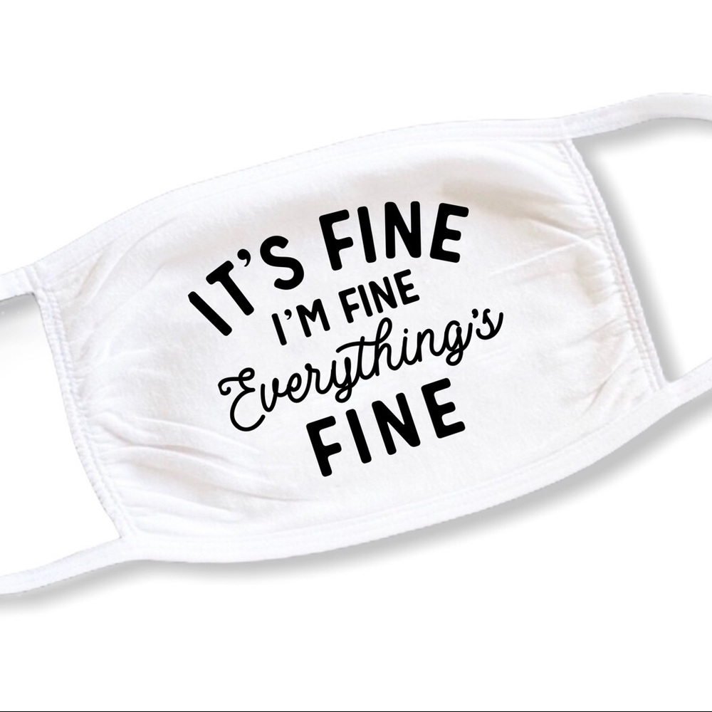 I’m Fine quote Face Mask White